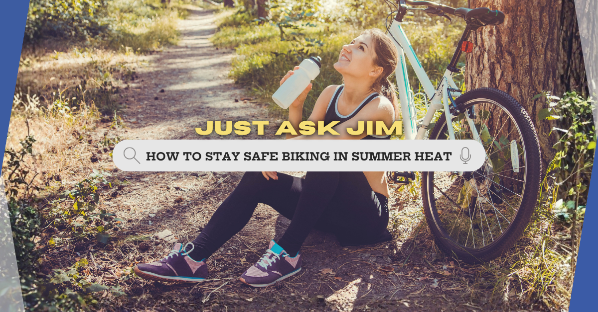 Just Ask Jim: Safe Biking for Warm Weather